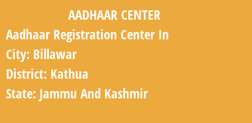 Aadhaar Registration Centres in Billawar, Kathua, Jammu And Kashmir State