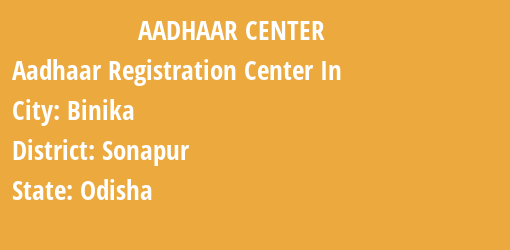 Aadhaar Registration Centres in Binika, Sonapur, Odisha State