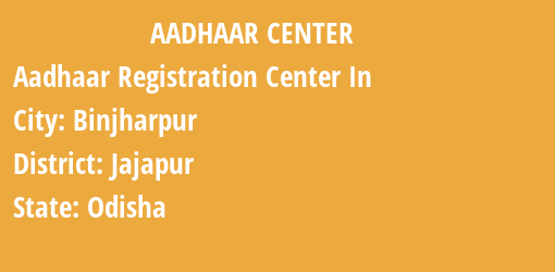 Aadhaar Registration Centres in Binjharpur, Jajapur, Odisha State