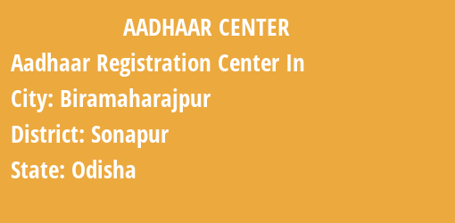 Aadhaar Registration Centres in Biramaharajpur, Sonapur, Odisha State