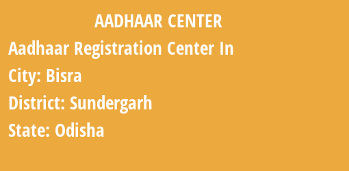 Aadhaar Registration Centres in Bisra, Sundergarh, Odisha State