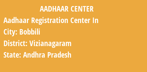 Aadhaar Registration Centres in Bobbili, Vizianagaram, Andhra Pradesh State