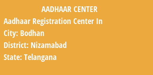 Aadhaar Registration Centres in Bodhan, Nizamabad, Telangana State