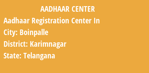 Aadhaar Registration Centres in Boinpalle, Karimnagar, Telangana State