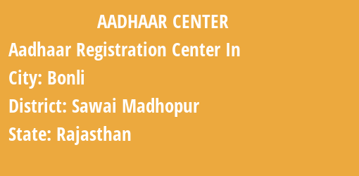 Aadhaar Registration Centres in Bonli, Sawai Madhopur, Rajasthan State