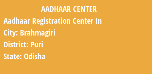 Aadhaar Registration Centres in Brahmagiri, Puri, Odisha State