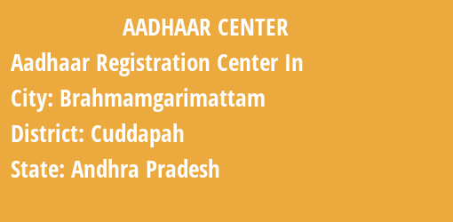 Aadhaar Registration Centres in Brahmamgarimattam, Cuddapah, Andhra Pradesh State