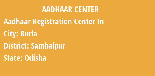 Aadhaar Registration Centres in Burla, Sambalpur, Odisha State