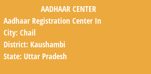 Aadhaar Registration Centres in Chail, Kaushambi, Uttar Pradesh State