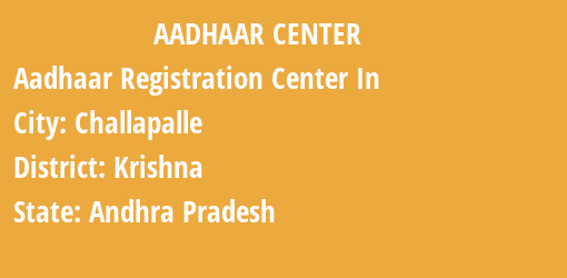 Aadhaar Registration Centres in Challapalle, Krishna, Andhra Pradesh State