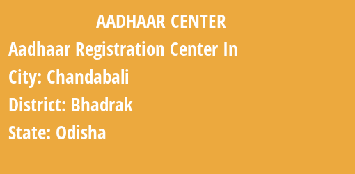 Aadhaar Registration Centres in Chandabali, Bhadrak, Odisha State