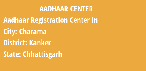 Aadhaar Registration Centres in Charama, Kanker, Chhattisgarh State