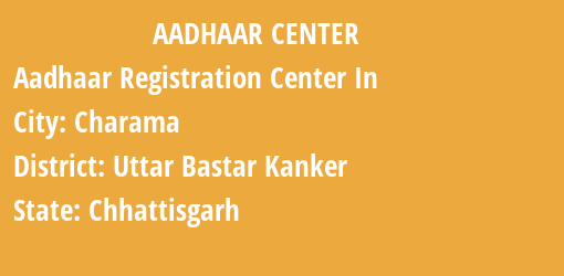 Aadhaar Registration Centres in Charama, Uttar Bastar Kanker, Chhattisgarh State