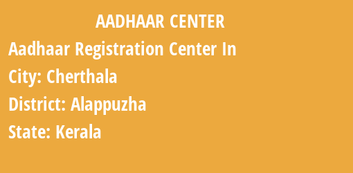 Aadhaar Registration Centres in Cherthala, Alappuzha, Kerala State