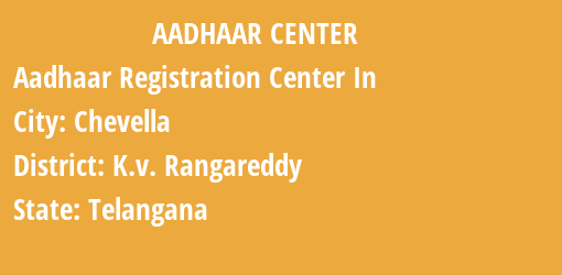 Aadhaar Registration Centres in Chevella, K.v. Rangareddy, Telangana State