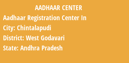 Aadhaar Registration Centres in Chintalapudi, West Godavari, Andhra Pradesh State