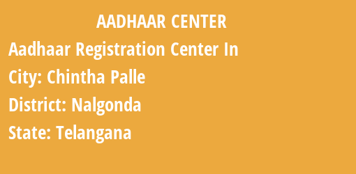 Aadhaar Registration Centres in Chintha Palle, Nalgonda, Telangana State