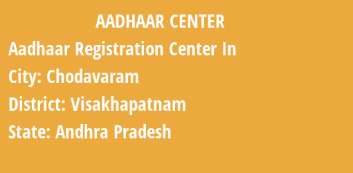 Aadhaar Registration Centres in Chodavaram, Visakhapatnam, Andhra Pradesh State