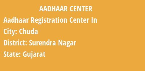 Aadhaar Registration Centres in Chuda, Surendra Nagar, Gujarat State