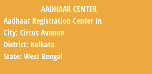 Aadhaar Registration Centres in Circus Avenue, Kolkata, West Bengal State