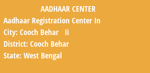 Aadhaar Registration Centres in Cooch Behar Ii, Cooch Behar, West Bengal State