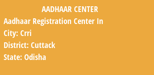 Aadhaar Registration Centres in Crri, Cuttack, Odisha State