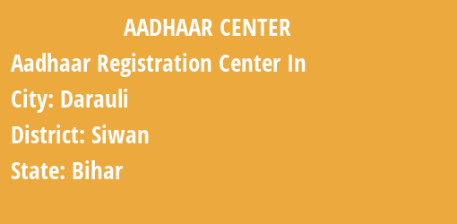 Aadhaar Registration Centres in Darauli, Siwan, Bihar State