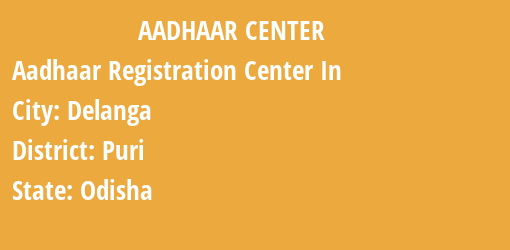 Aadhaar Registration Centres in Delanga, Puri, Odisha State