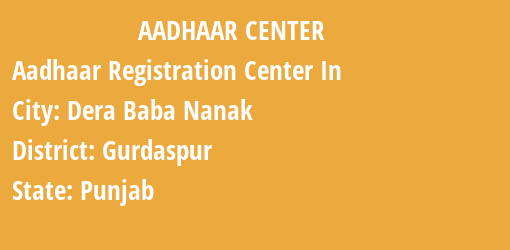 Aadhaar Registration Centres in Dera Baba Nanak, Gurdaspur, Punjab State