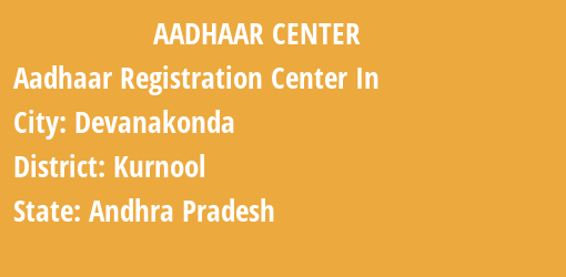 Aadhaar Registration Centres in Devanakonda, Kurnool, Andhra Pradesh State