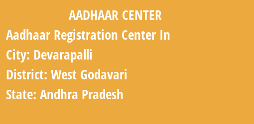 Aadhaar Registration Centres in Devarapalli, West Godavari, Andhra Pradesh State