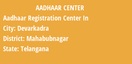 Aadhaar Registration Centres in Devarkadra, Mahabubnagar, Telangana State