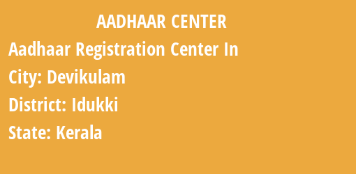 Aadhaar Registration Centres in Devikulam, Idukki, Kerala State