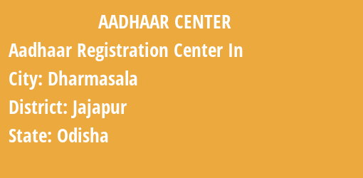 Aadhaar Registration Centres in Dharmasala, Jajapur, Odisha State