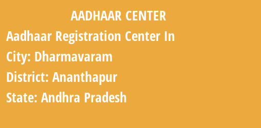 Aadhaar Registration Centres in Dharmavaram, Ananthapur, Andhra Pradesh State