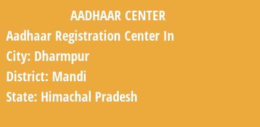 Aadhaar Registration Centres in Dharmpur, Mandi, Himachal Pradesh State