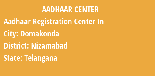 Aadhaar Registration Centres in Domakonda, Nizamabad, Telangana State