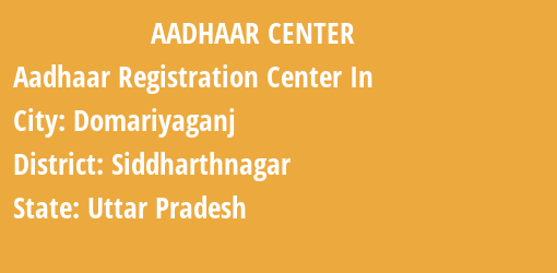 Aadhaar Registration Centres in Domariyaganj, Siddharthnagar, Uttar Pradesh State