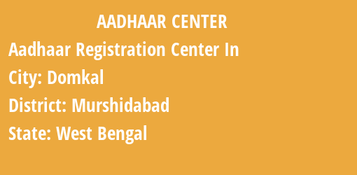 Aadhaar Registration Centres in Domkal, Murshidabad, West Bengal State