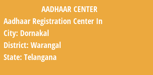 Aadhaar Registration Centres in Dornakal, Warangal, Telangana State