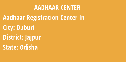 Aadhaar Registration Centres in Duburi, Jajpur, Odisha State