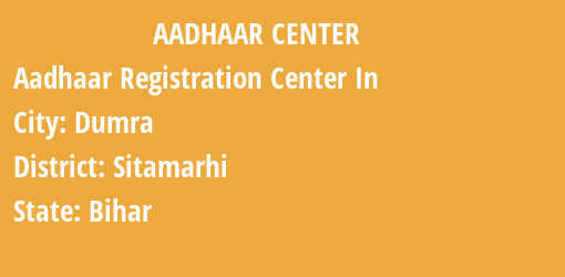 Aadhaar Registration Centres in Dumra, Sitamarhi, Bihar State