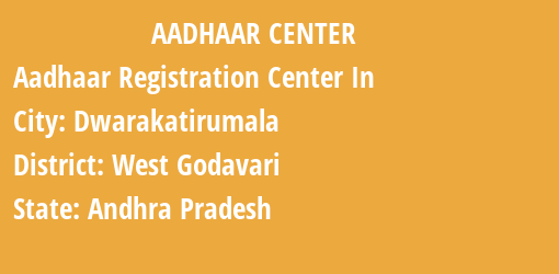 Aadhaar Registration Centres in Dwarakatirumala, West Godavari, Andhra Pradesh State