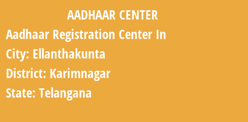 Aadhaar Registration Centres in Ellanthakunta, Karimnagar, Telangana State