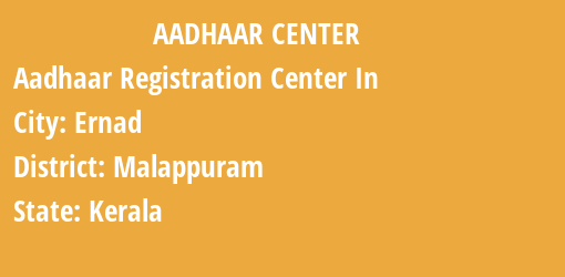 Aadhaar Registration Centres in Ernad, Malappuram, Kerala State