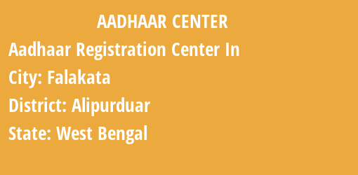 Aadhaar Registration Centres in Falakata, Alipurduar, West Bengal State