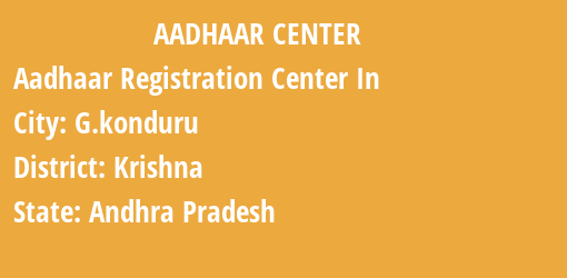 Aadhaar Registration Centres in G.konduru, Krishna, Andhra Pradesh State