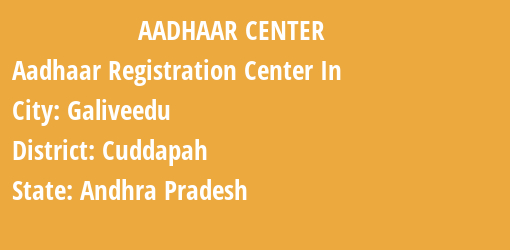 Aadhaar Registration Centres in Galiveedu, Cuddapah, Andhra Pradesh State