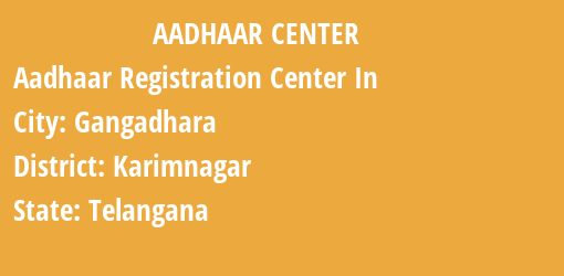 Aadhaar Registration Centres in Gangadhara, Karimnagar, Telangana State