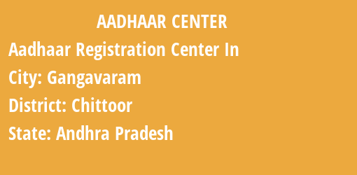 Aadhaar Registration Centres in Gangavaram, Chittoor, Andhra Pradesh State